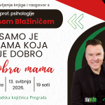 Majčin dan  | Predstavljanje knjige “Samo je mama koja je dobro dobra mama” i razgovor s prof. Borisom Blažinićem